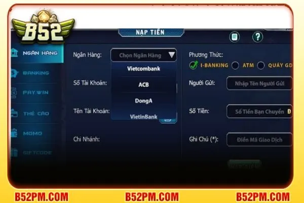 Nạp tiền B52 1 Nạp tiền tại cổng game B52 bằng tài khoản ngân hàng.